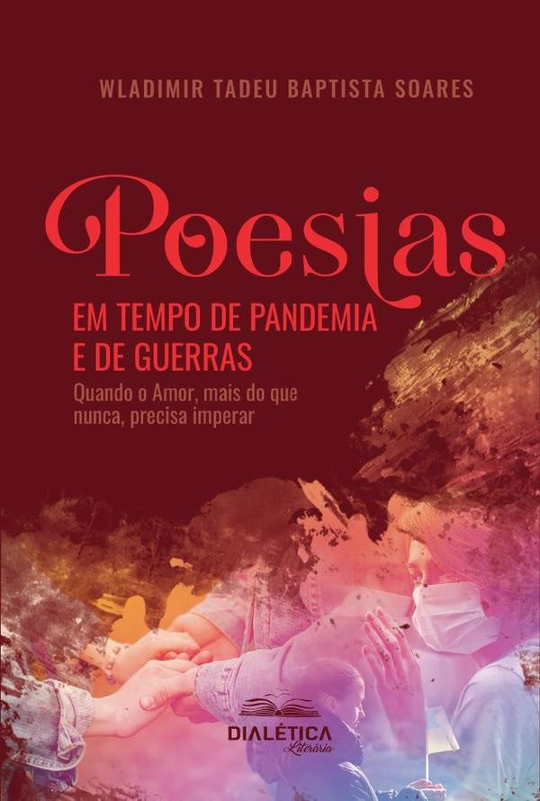 Poesias em Tempo de Pandemia e de Guerras | Wladimir Tadeu Baptista Soares