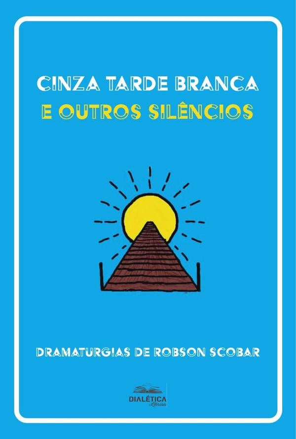 Cinza Tarde Branca e outros silêncios | Robson Aparecido Comelli