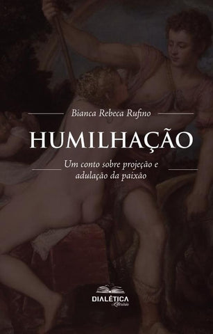 Humilhação | Bianca Rebeca Rufino
