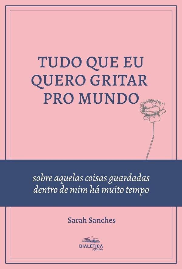 Tudo que eu quero gritar pro mundo | Sarah Sanches de Araújo
