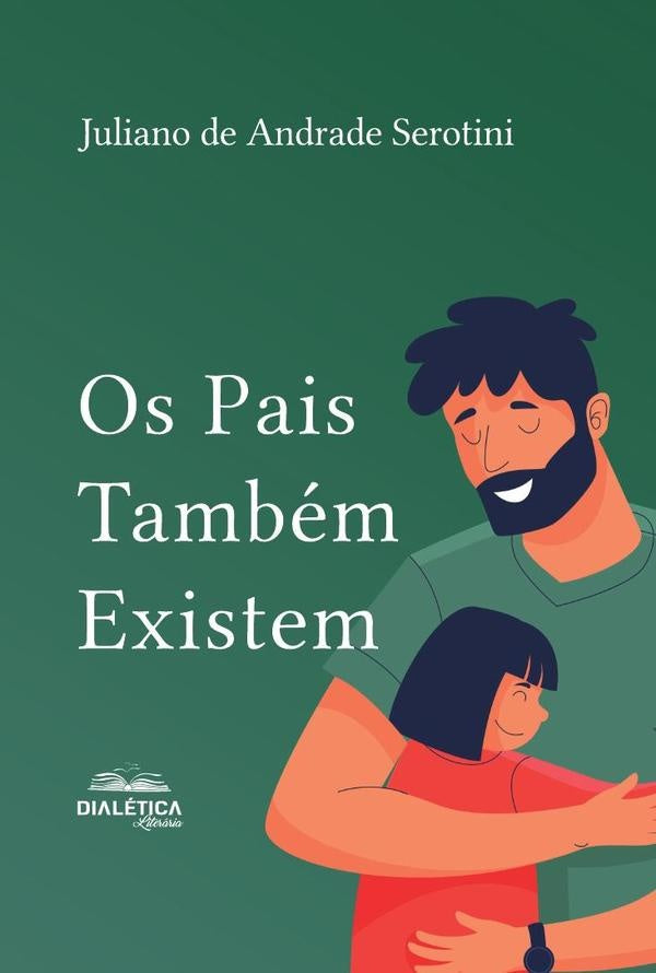 Os Pais Também Existem | Juliano De Andrade Serotini