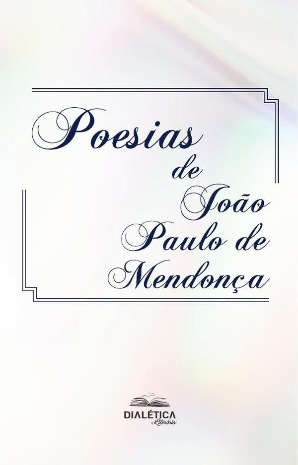 Poesias De João Paulo De Mendonça | João Paulo De Mendonça