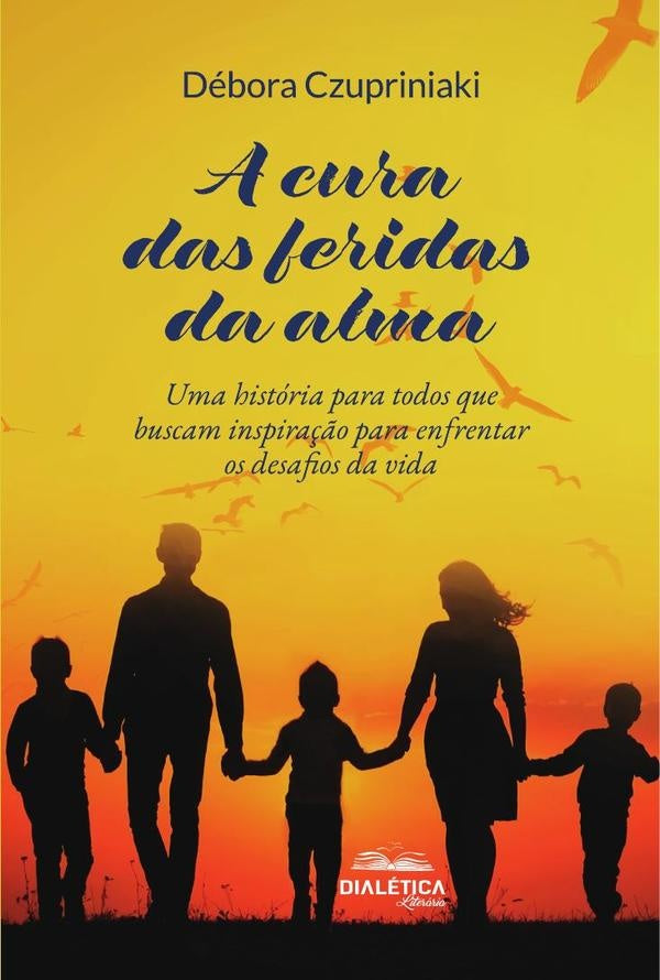 A Cura Das Feridas Da Alma | Debora Czupriniaki
