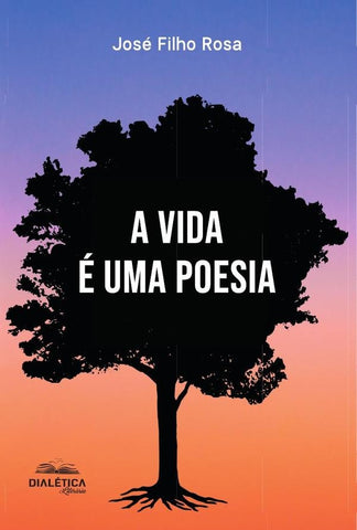 A Vida É Uma Poesia | José Filho Rosa