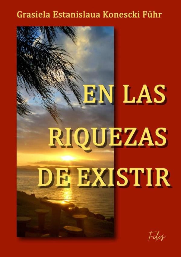 En Las Riquezas De Existir | Grasiela Estanislaua Konescki Führ