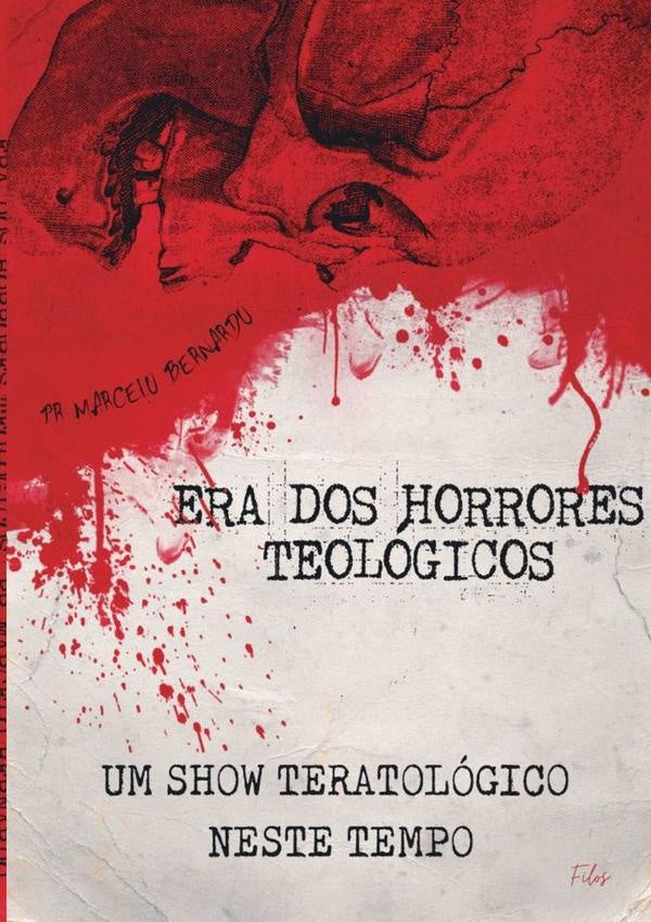 A Era Dos Horrores Teológico | Marcelo Costa Bernardo