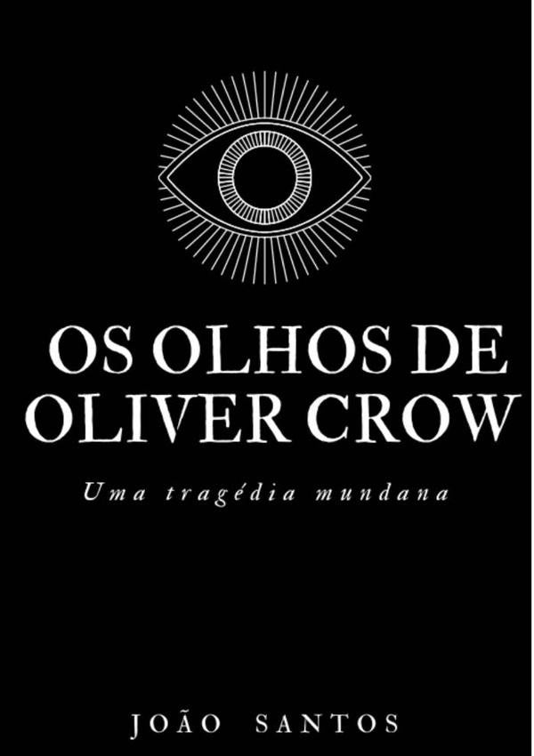 Os Olhos De Oliver Crow | João Santos