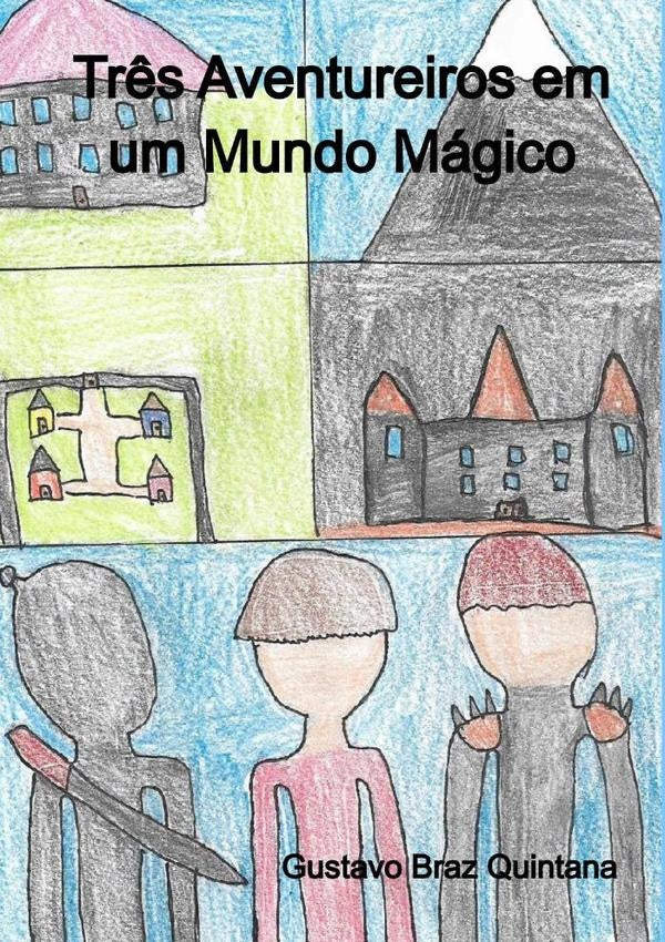 Três Aventureiros Em Um Mundo Mágico | Gustavo Braz Quintana
