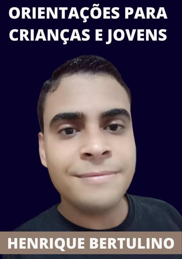 Orientações Para Crianças E Jovens | Henrique Bertulino Da Silva