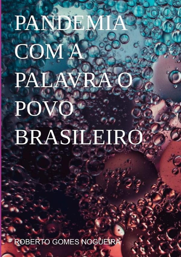 Pandemia Com A Palavra O Povo Brasileiro | Roberto Gomes Nogueira