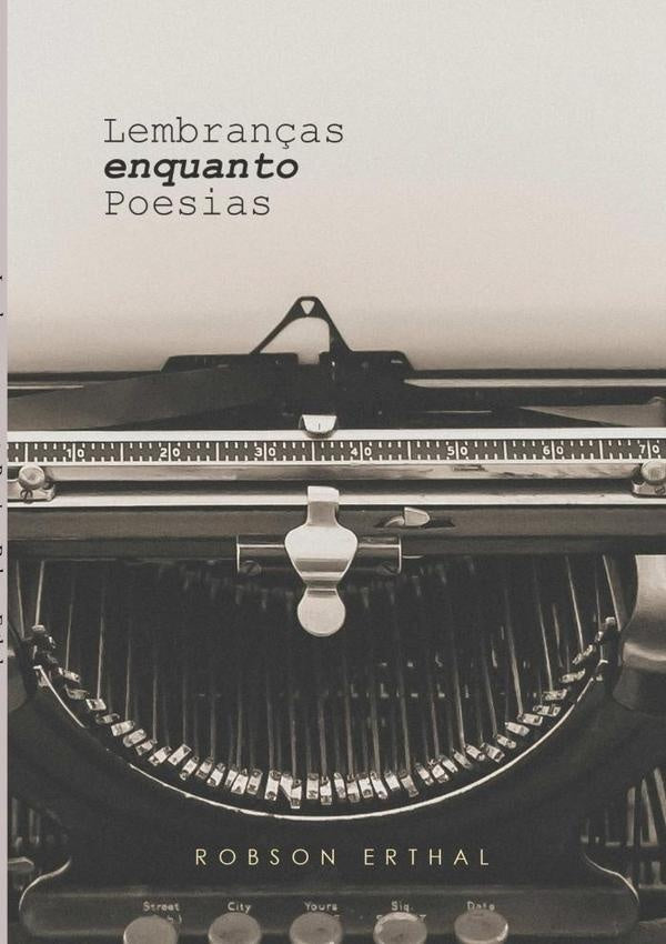 Lembranças Enquanto Poesias | Robson Erthal