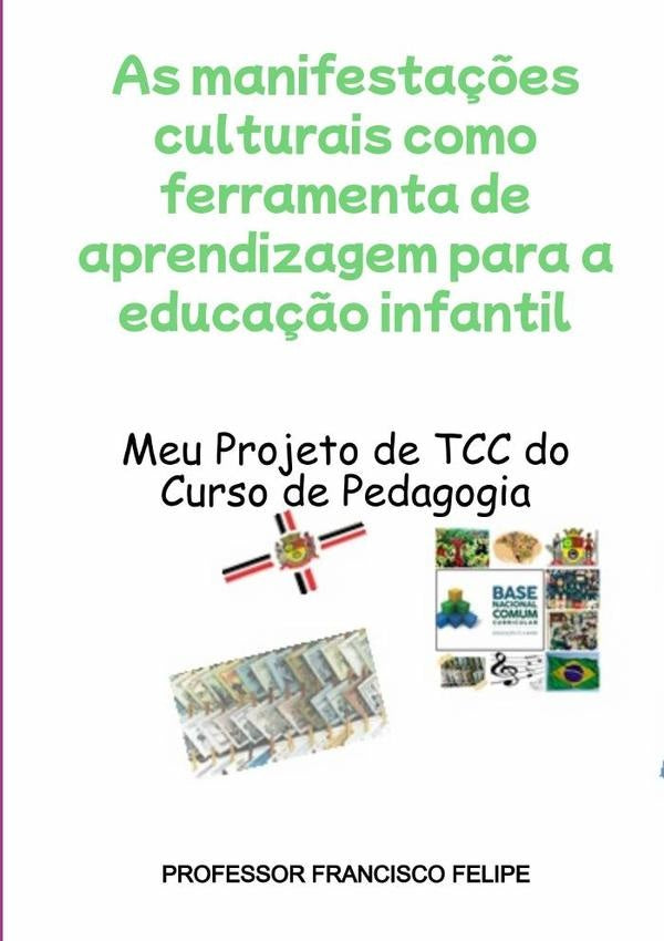 As Manifestações Culturais Como Ferramenta De Aprendizagem Para A Educação Infantil | Francisco Felipe