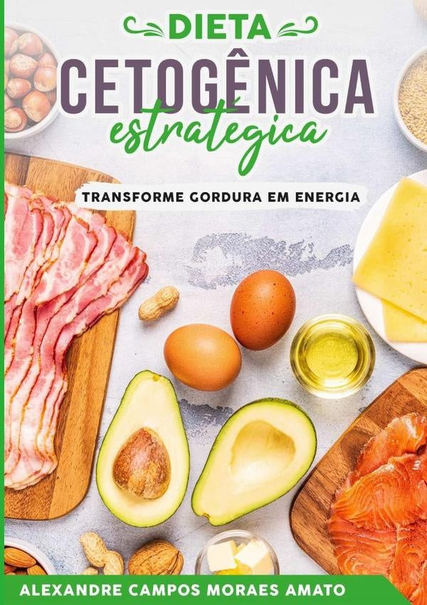 A Dieta Cetogênica Estratégica | C. Moraes, Campos Moraes Amato