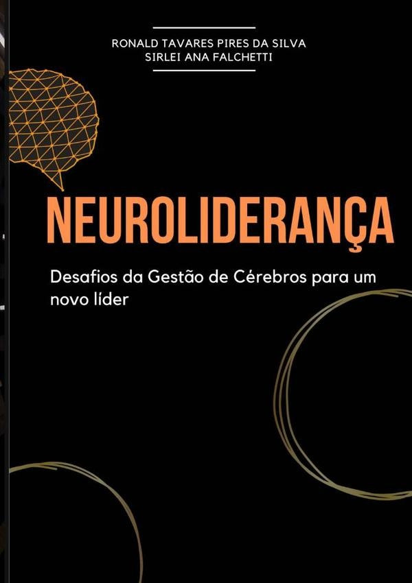 Neuroliderança | Ronald Tavares Pires Da Silva E Sirlei Ana Fal...
