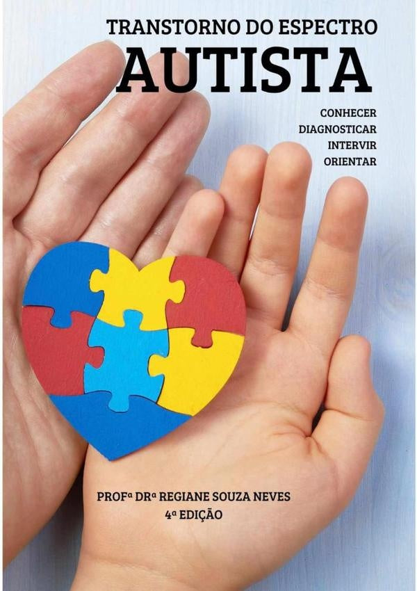 Transtorno Do Espectro Autista: Conhecer, Diagnosticar, Intervir E Orientar | Profª Dra. Regiane Souza Neves