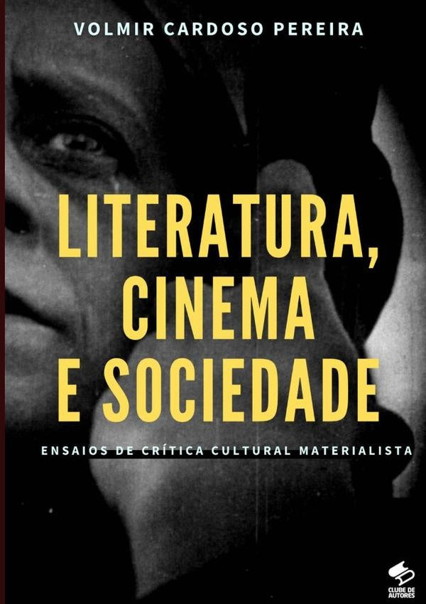 Literatura, Cinema E Sociedade | Volmir Cardoso Pereira