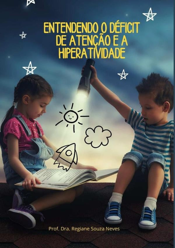 Entendendo O Déficit De Atenção E A Hiperatividade | Drª Regiane Souza Neves, Dra. Regiane Souza Neves