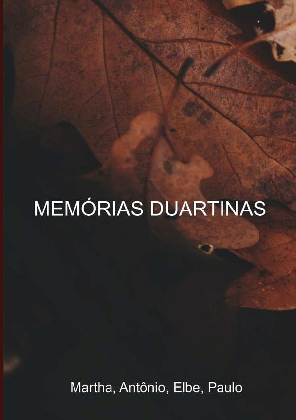 Memórias Duartinas | Paulo Araujo Duarte