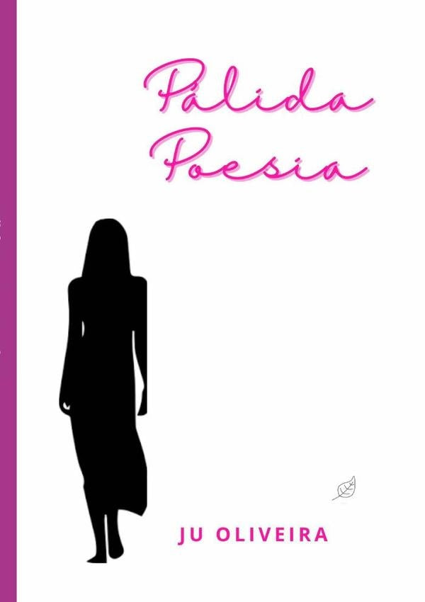 Pálida Poesia | Ju Oliveira