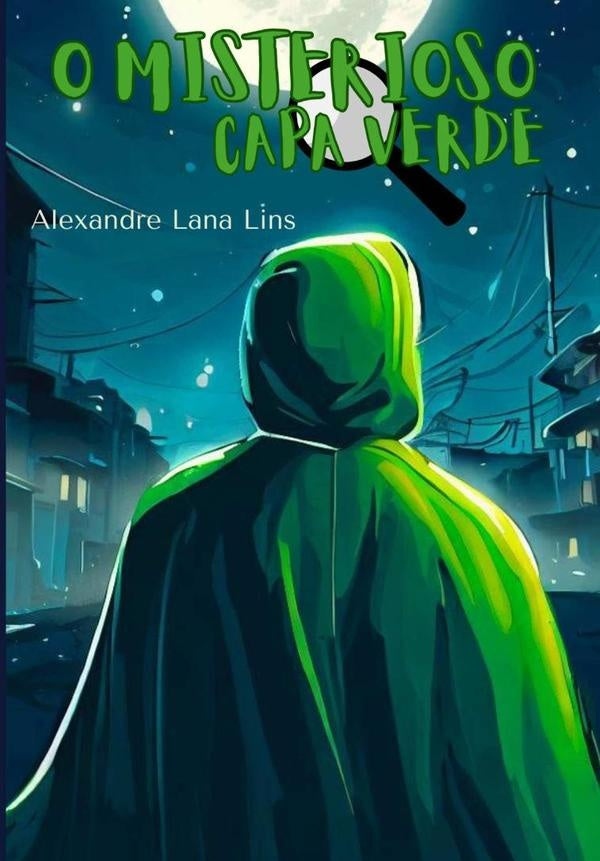 O Misterioso Capa Verde | Alexandre Lana Lins