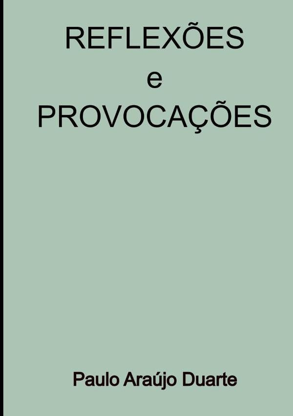 Reflexões E Provocações | Paulo Araujo Duarte