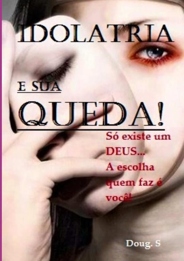 Idolatria E Sua Queda! | Douglas Da Silva