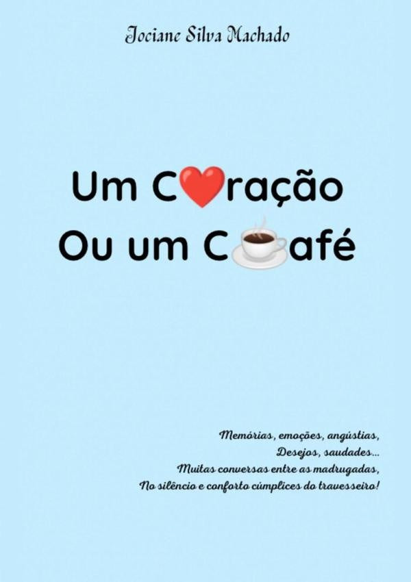 Um Coração Ou Um Café | Jociane Silva Machado