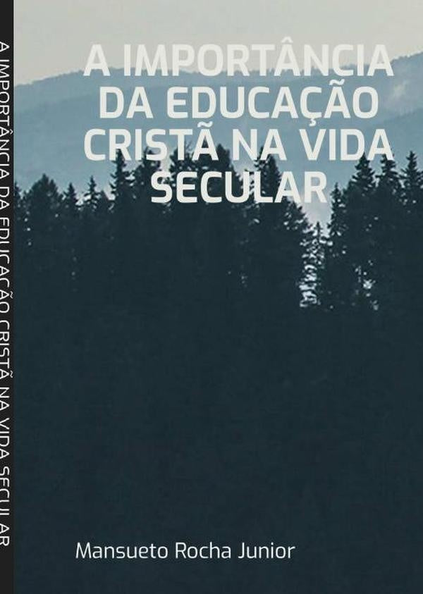 A Importância Da Educação Cristã Na Vida Secular | Mansueto Rocha Junior
