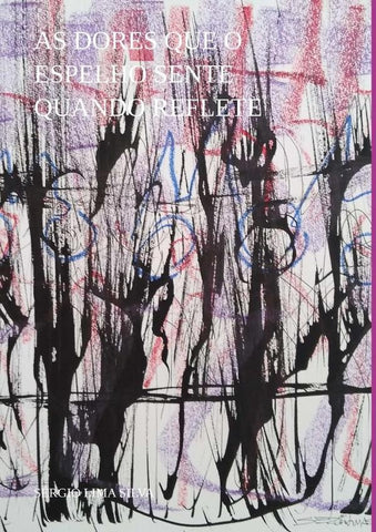 As Dores Que O Espelho Sente Quando Reflete | Sergio Lima Silva