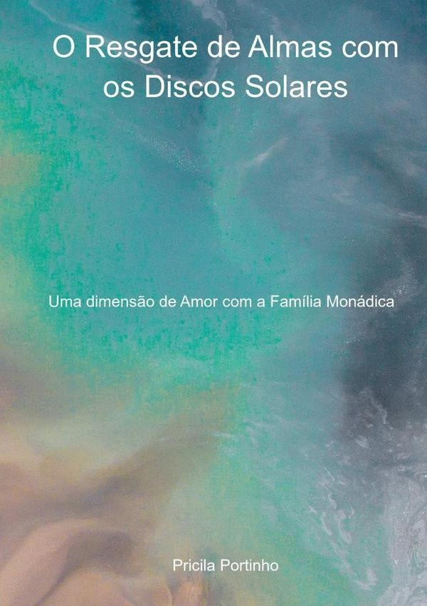 O Resgate De Almas Com Os Discos Solares | Pricila Portinho