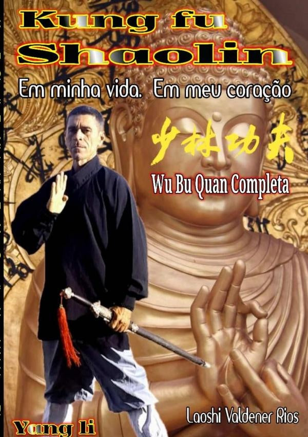 Kung Fu Shaolin Em Minha Vida Em Meu Coração | Yang Li Valdener Rios