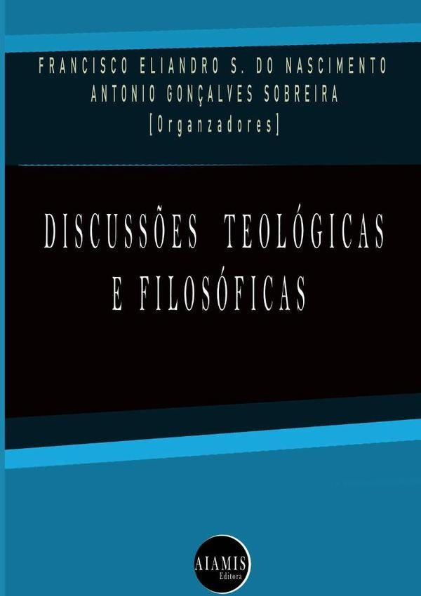 Discussões Teológicas E Filosóficas | E. Souza Do Nascimento, Antonio G.sobreira
