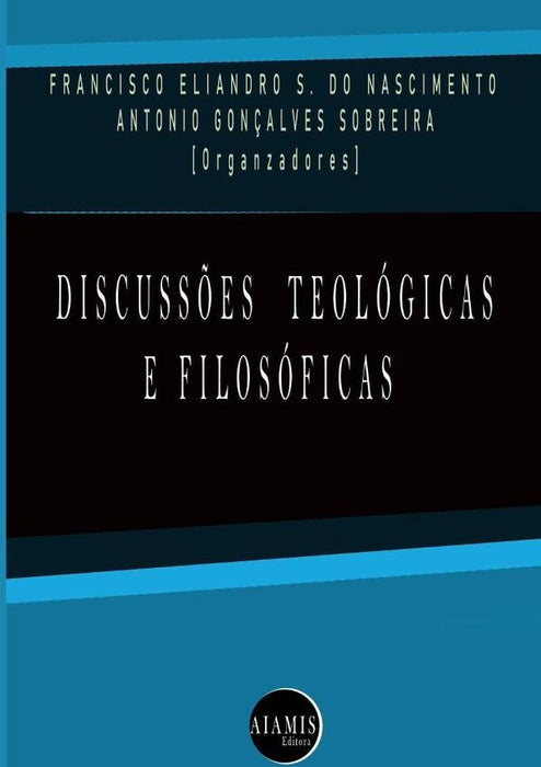 Discussões Teológicas E Filosóficas | Antonio G.sobreira, Eliandro Souza Do Nascimento