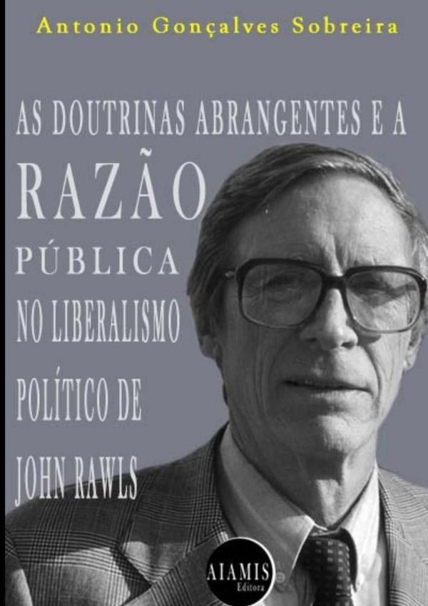 As Doutrinas Abrangentes E A Razão Pública No  Liberalismo Político De John Rawls | Antonio G.sobreira
