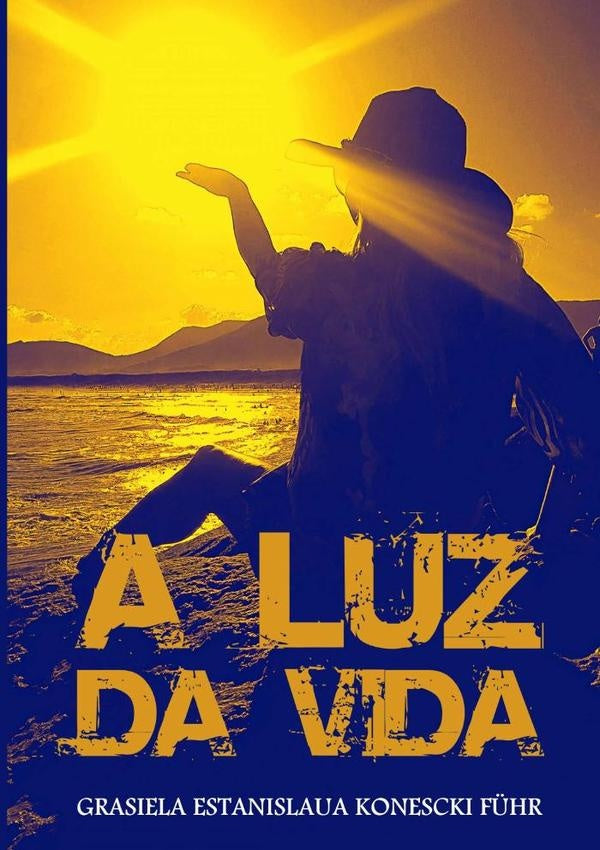 A Luz Da Vida | Grasiela Estanislaua Konescki Führ