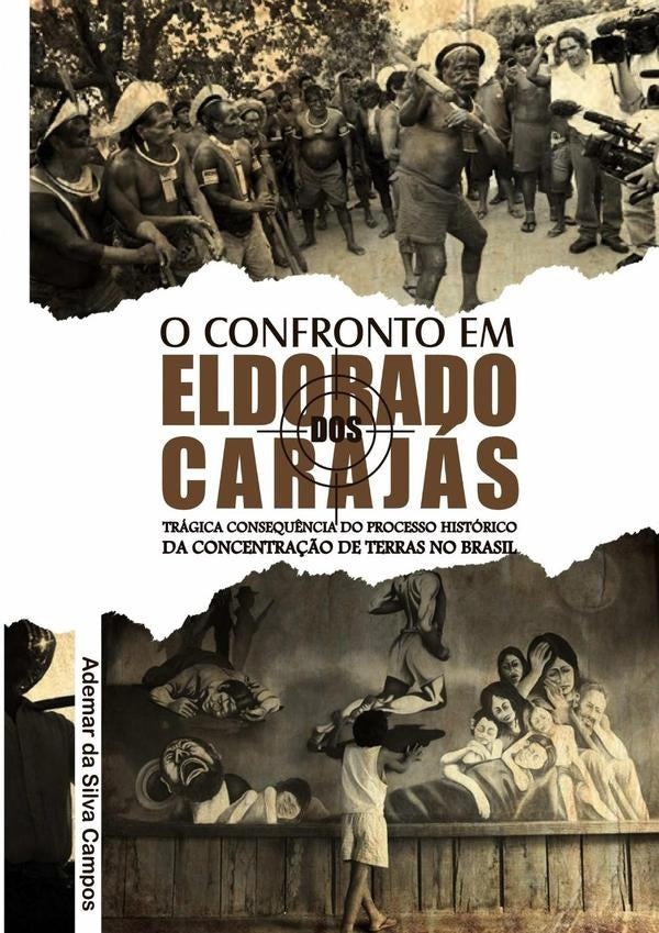 O Confronto Em Eldorado Dos Carajás | Ademar Da Silva Campos