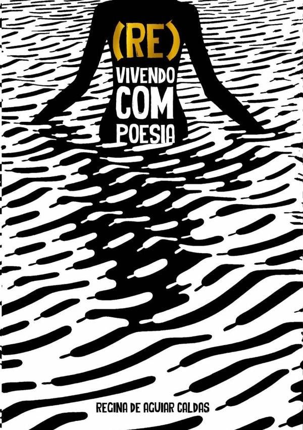 (re) Vivendo Com Poesia | Regina De Aguiar Caldas