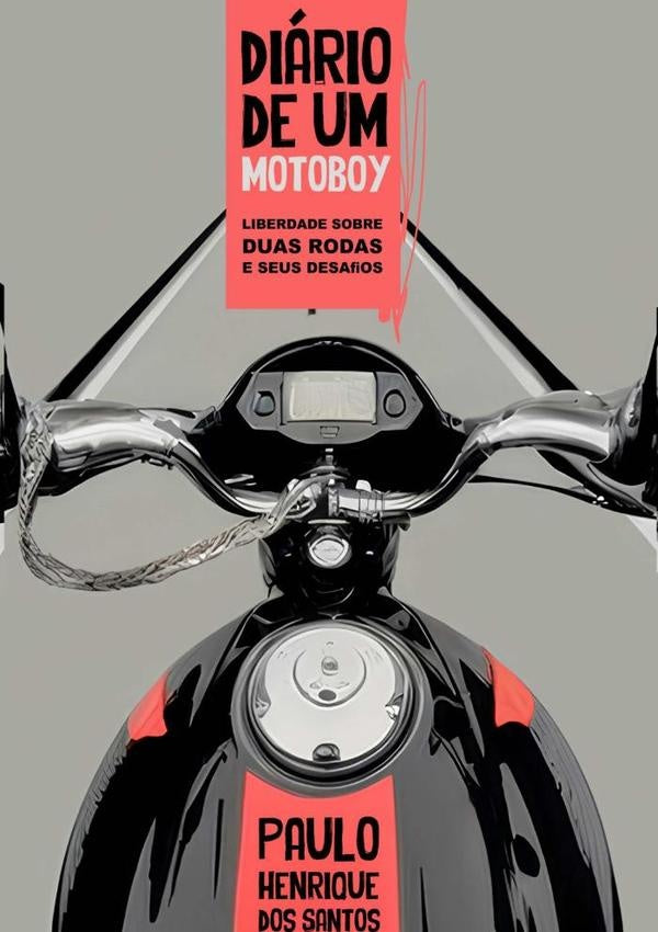 O Diário De Um Motoboy | Paulo Henrique Dos Santos