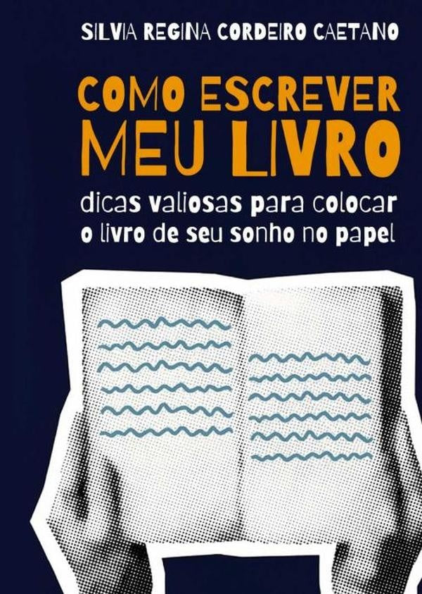 Como Escrever Meu Livro | Silvia Regina Cordeiro Caetano
