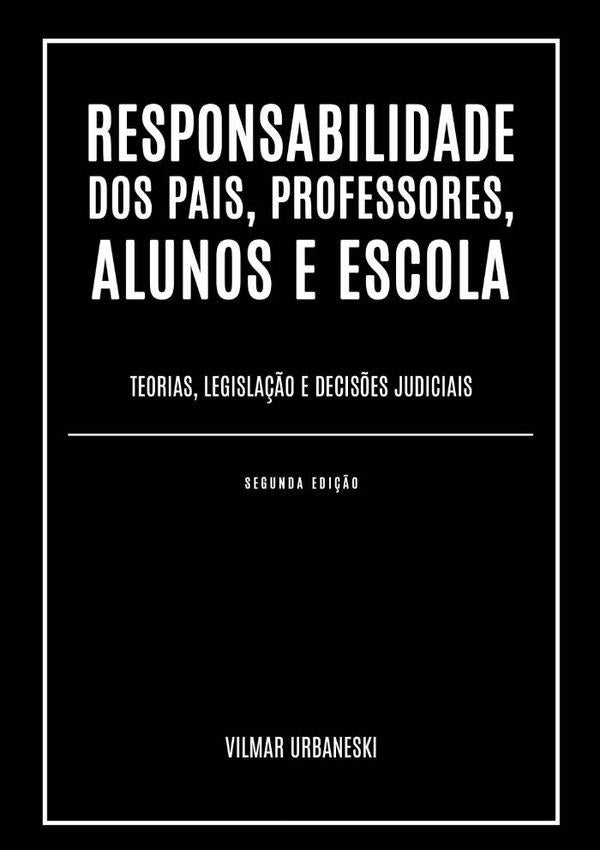 Responsabilidade Dos Pais, Professores, Alunos E Escola | Vilmar Urbaneski