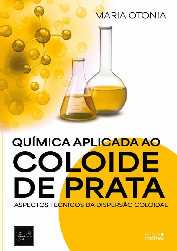 Química Aplicada Ao Coloide De Prata | Maria Otonia