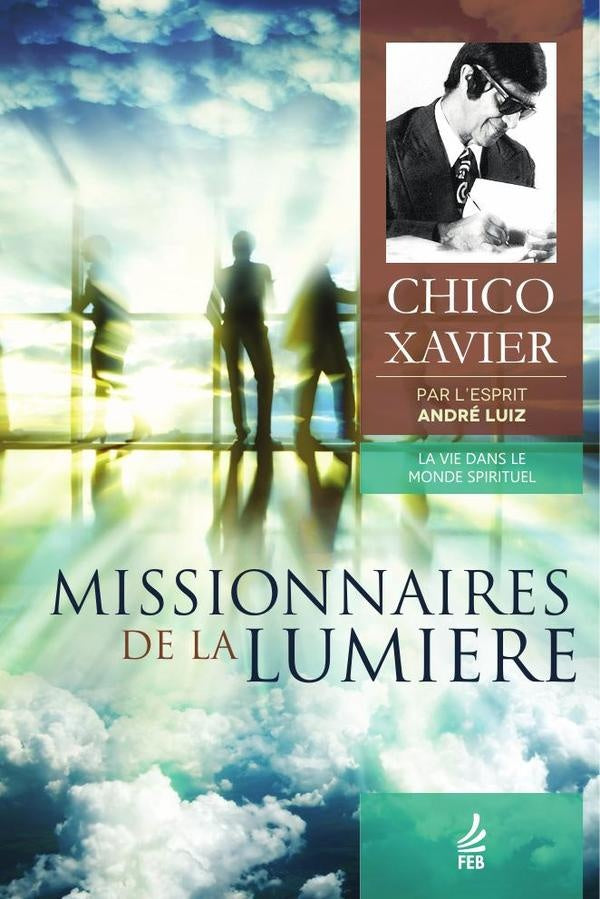 Missionnaires de la lumiere (Missionários da luz - Francês) | André (Espírito) Luiz Francisco Cândido (Autor...