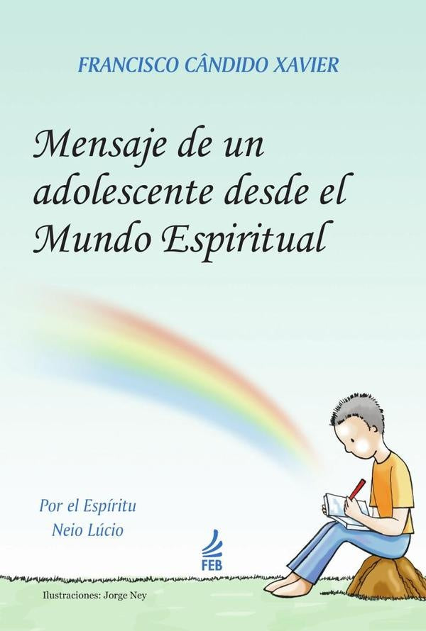 Mensaje de un adolescente desde el mundo espiritual (Mensagem do pequeno morto - Espanhol) | Neio (Espírito) Lúcio Francisco Cândido (Autor...