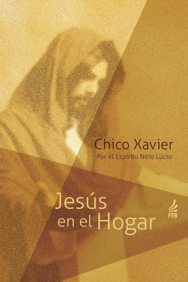 Jesús en el hogar (Jesus no lar - Espanhol) | Neio (Espírito) Lúcio Francisco Cândido (Autor...