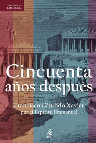 Cincuenta años después (Cinquenta anos depois - Espanhol) | Emmanuel (Espírito) Francisco Cândido (Autor) ...