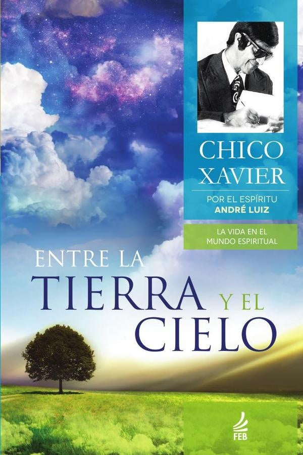 Entre la Tierra y el Cielo (Entre a Terra o Céu - Espanhol) | André (Espírito) Luiz Francisco Cândido (Autor...