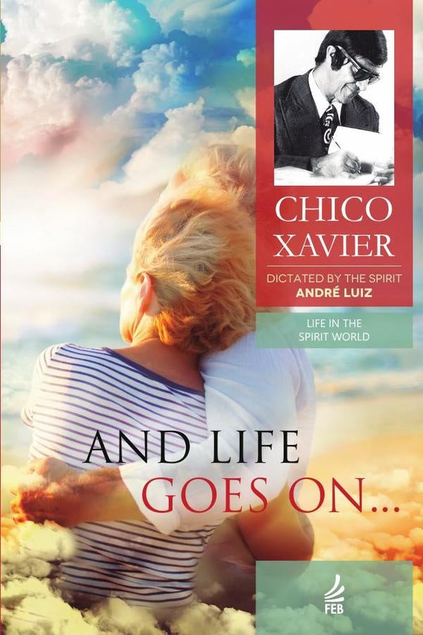 And life goes on... (E a vida continua... - Inglês) | André (Espírito) Luiz Francisco Cândido (Autor...