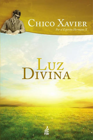 Luz divina (Luz acima - Espanhol) | Hermano X (Espírito) Francisco Cândido (Autor)...
