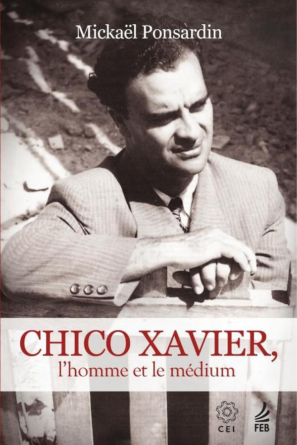 Chico Xavier: lhomme et le médium (Chico Xavier: o homem e o médium - Francês) | Mickaël (Autor) Ponsardin