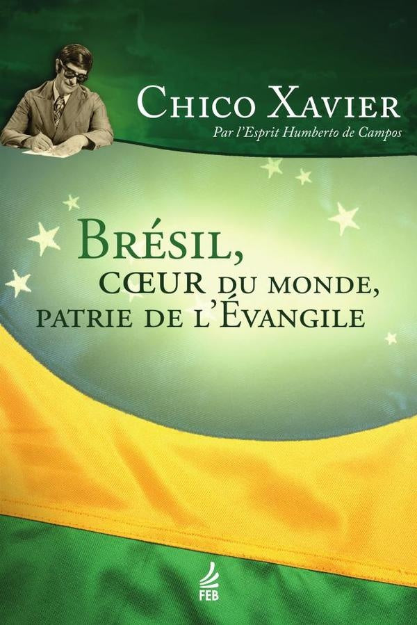 Brésil, coeur du monde, patrie de lévangile | Humberto De (Espírito) Campos Francisco Cândid...